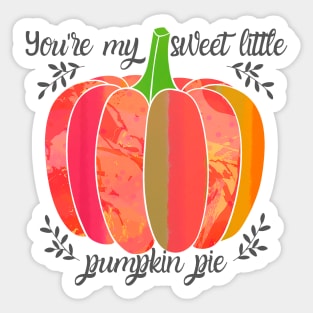 You're my sweet little pumpkin pie Sticker